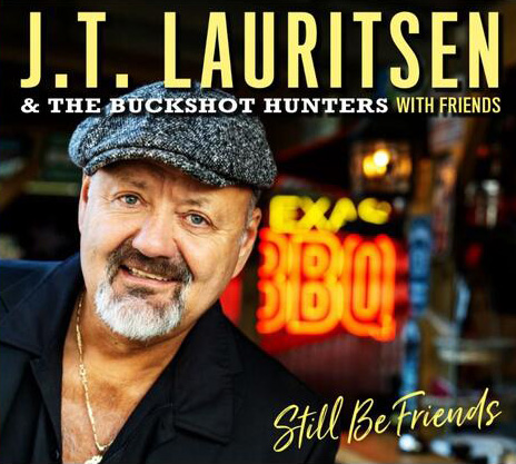 J.T. LAURITSEN & THE BUCKSHOT HUNTERS   - Still Be Friends